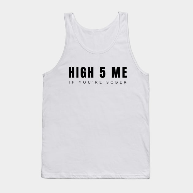 High Five Me If You're Sober Tank Top by SOS@ddicted